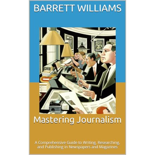 Mastering Journalism by Barrett Williams