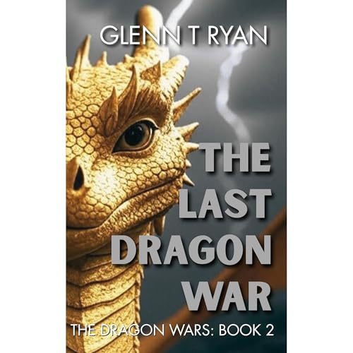 The Last Dragon War by Glenn T Ryan