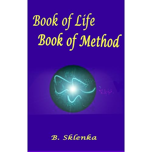 Book of Life Book of Method by BA Sklenka