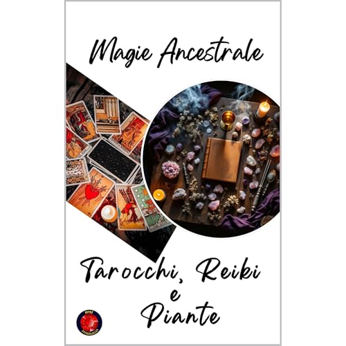 Magia Ancestrale. Tarocchi, Reiki e Piante