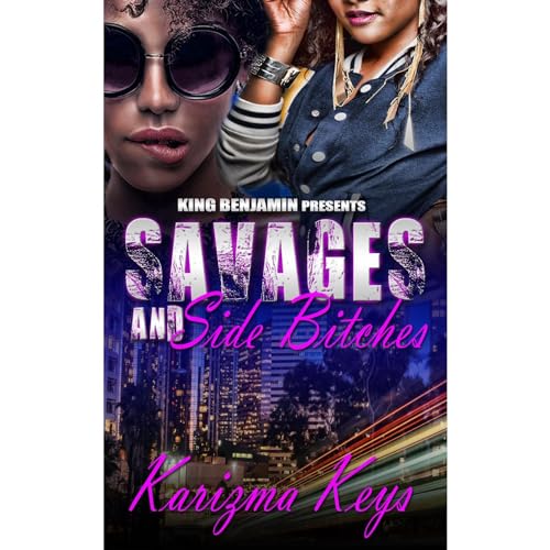 Savages and Side Bitches by Karizma Keys