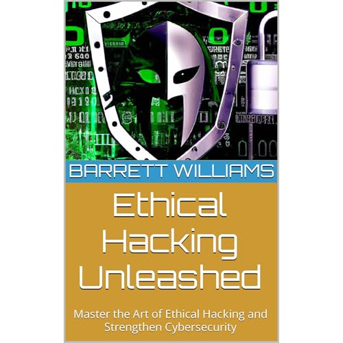 Ethical Hacking Unleashed by Barrett Williams