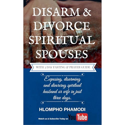 DISARM & DIVORCE SPIRITUAL SPOUSES by Hlompho Phamodi