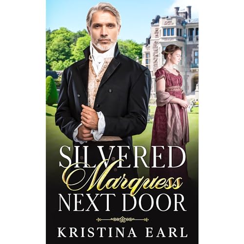 Silvered Marquess Next Door by Kristina Earl