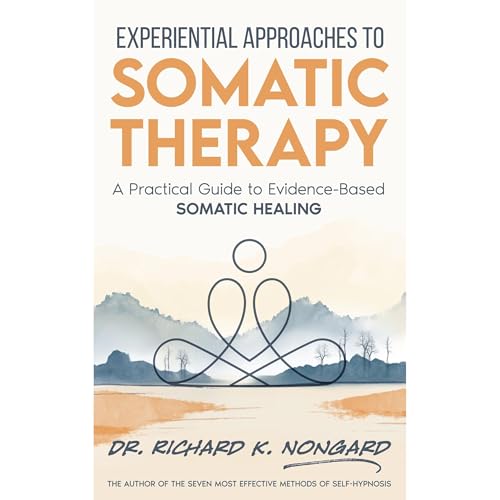 Experiential Approaches to Somatic Therapy