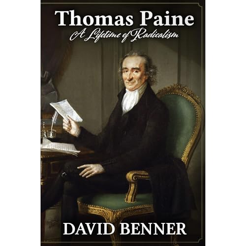 Thomas Paine: A Lifetime of Radicalism