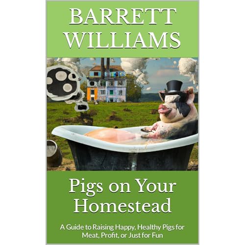 Pigs on Your Homestead by Barrett Williams