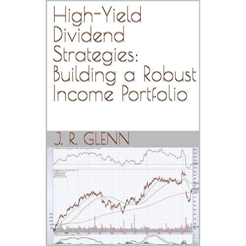 High-Yield Dividend Strategies: Building a Robust Income Portfolio