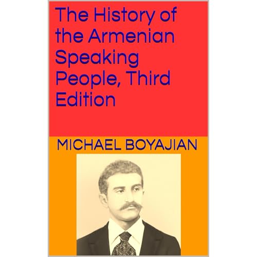 The History of the Armenian Speaking People, Third Edition