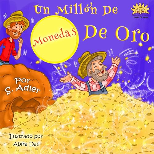 Children's Spanish book:"UN MILLÓN DE MONEDAS DE ORO":Libro en Español niños 3-8(Spanish Edition)animales ebook(series)Cuento para Dormir(cuentos infantiles español)Picture book(Spanish book for kids) by Sigal Adler