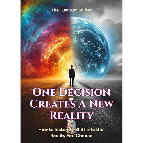 One Decision Creates a New Reality