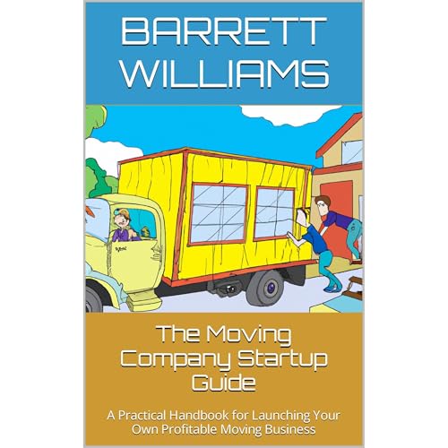 The Moving Company Startup Guide by Barrett Williams