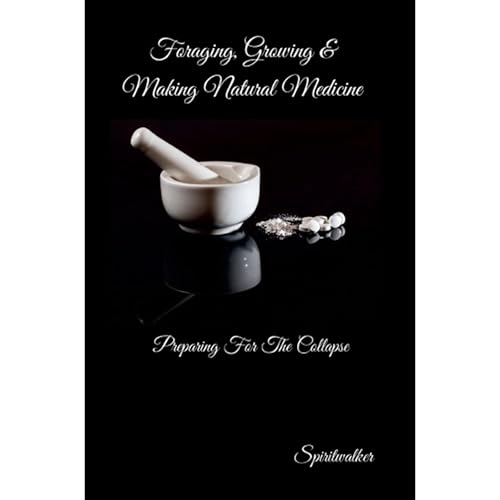 Growing, Foraging and Making Natural Medicine