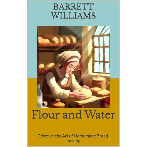 Flour and Water by Barrett Williams