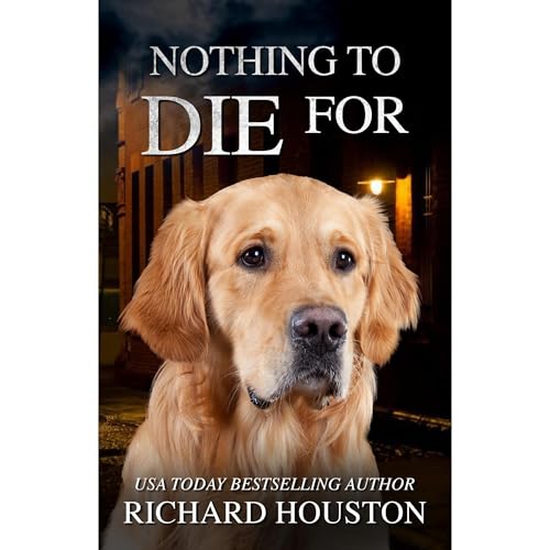 Nothing To Die For by Richard Houston