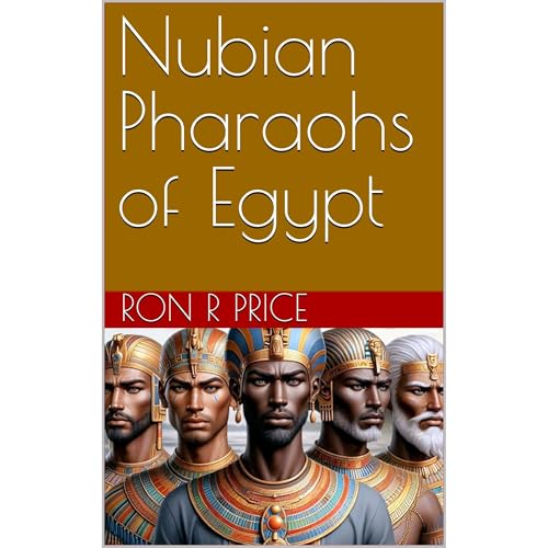 Nubian Pharaohs of Egypt by Ron R Price