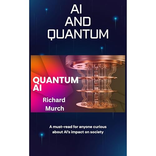 Quantum and AI Technologies by Richard Murch