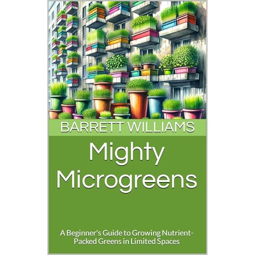 Mighty Microgreens by Barrett Williams
