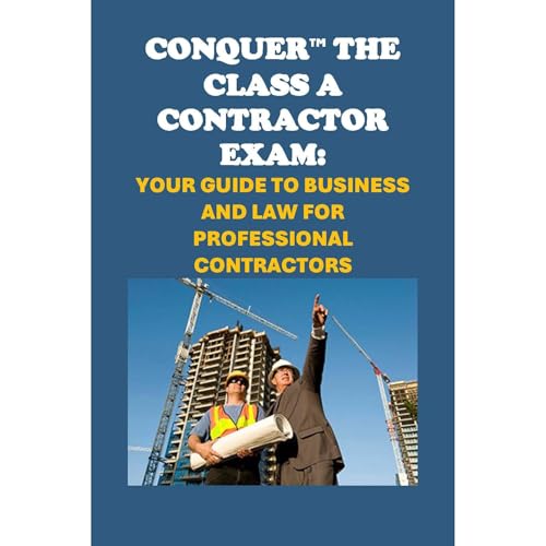 Conquer the Class A Contractor Exam: Your Guide to Business and Law for Professional Contractors by Philip Martin McCaulay
