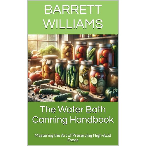 The Water Bath Canning Handbook by Barrett Williams