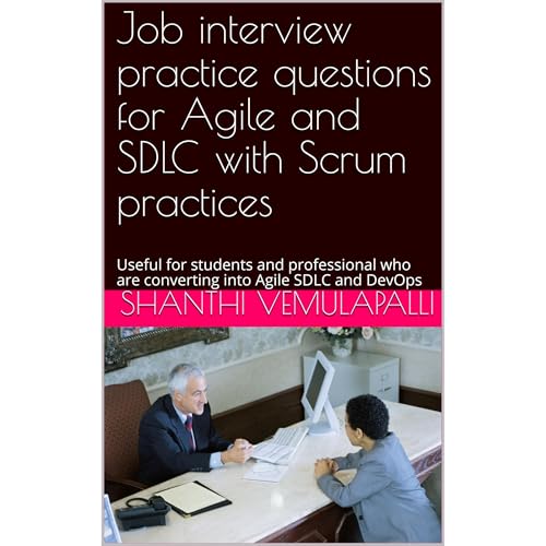 Job interview practice questions for Agile and SDLC with Scrum practices by Shanthi Vemulapalli