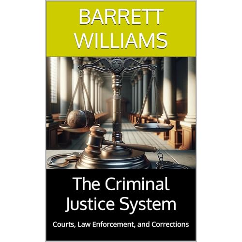 The Criminal Justice System by Barrett Williams