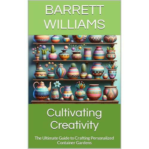 Cultivating Creativity by Barrett Williams