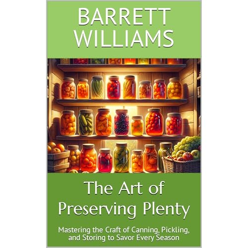 The Art of Preserving Plenty by Barrett Williams