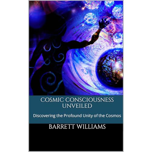 Cosmic Consciousness Unveiled by Barrett Williams