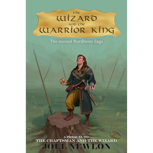 The Wizard and the Warrior King by Joel Newlon