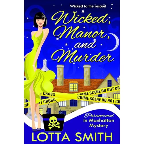 Wicked, Manor, and Murder by Lotta Smith