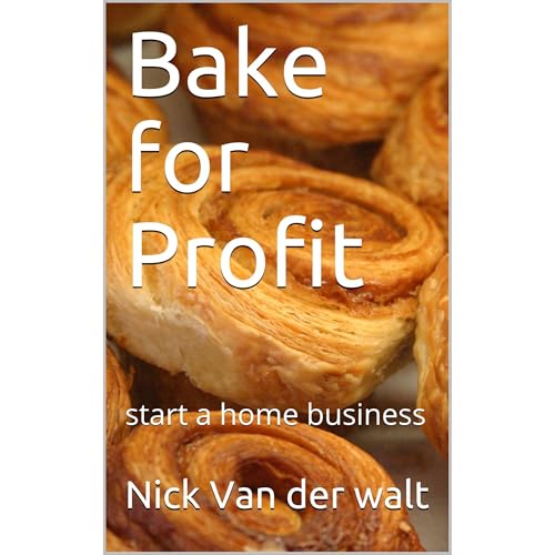 Bake for Profit by Nick Van der walt