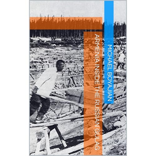 Armenia Inside the Russian Gulag