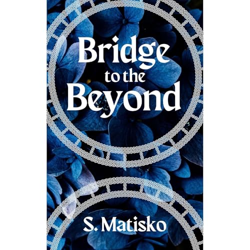 Bridge to the Beyond by S. Matisko