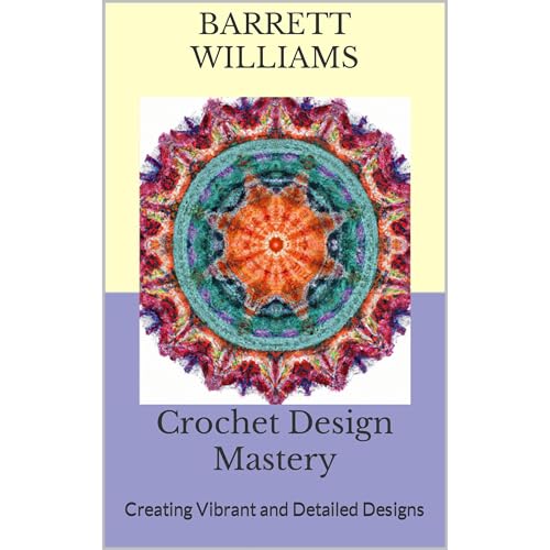 Crochet Design Mastery by Barrett Williams