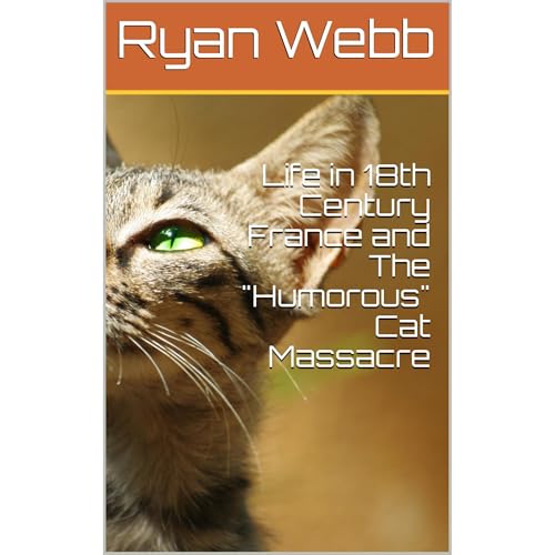 Life in 18th Century France and The "Humorous" Cat Massacre