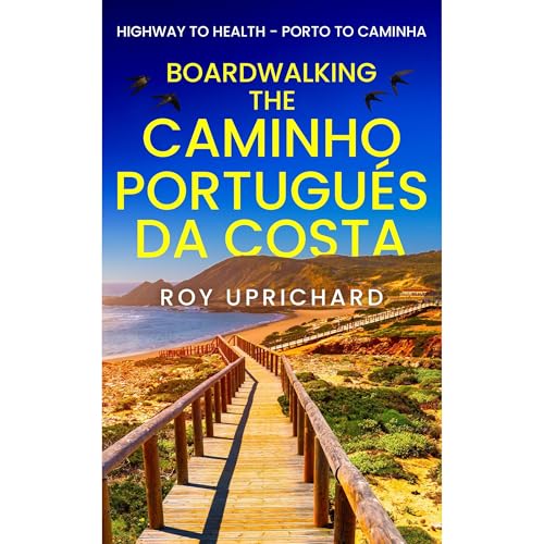 Boardwalking the Camino Portugués da Costa - by Roy Uprichard