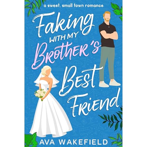 Faking With My Brother's Best Friend