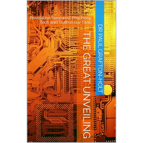 The Great Unveiling by Dr Paul Grafton-Holt