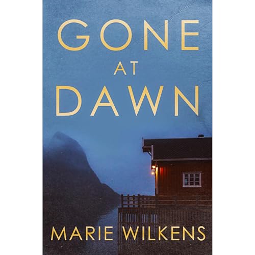 Gone at Dawn: A Small Town Riveting Kidnapping Mystery Thriller by Marie Wilkens