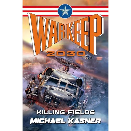 Warkeep 2030: Killing Fields - Book 1 by Michael Kasner