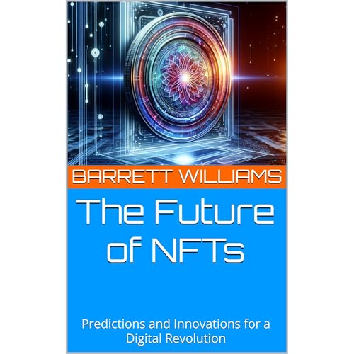 The Future of NFTs by Barrett Williams