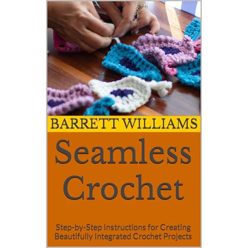 Seamless Crochet by Barrett Williams