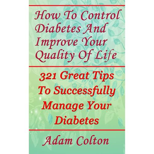 How To Control Diabetes And Improve Your Quality Of Life