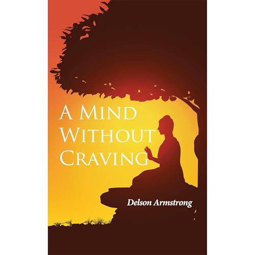 A Mind Without Craving by Delson Armstrong
