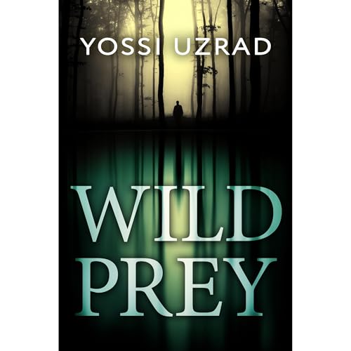 Wild Prey: A Mysterious Crime Exposed By A Ranger Turns Into A Thrilling Deadly Investigation