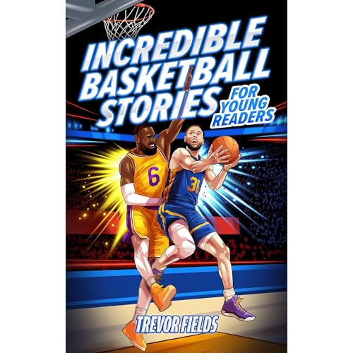 Incredible Basketball Stories for Young Readers