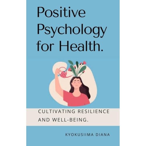 Positive Psychology for Health