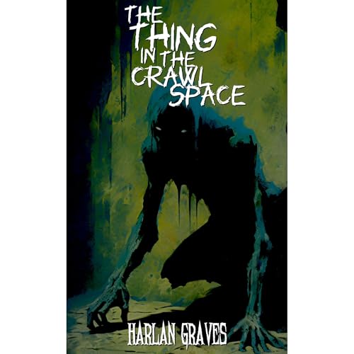 The Thing in the Crawl Space