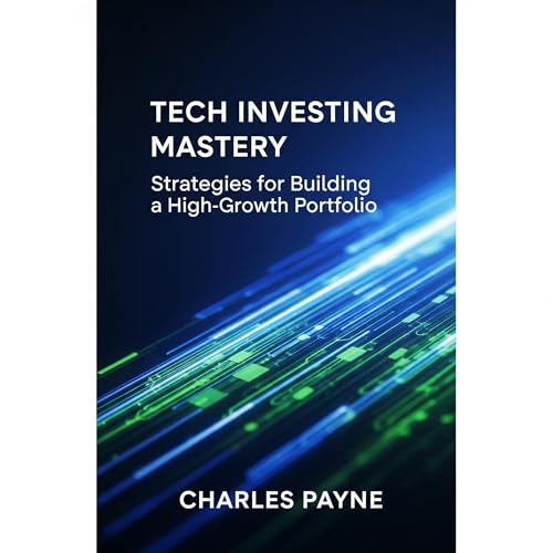 Tech Investing Mastery by Charles Payne